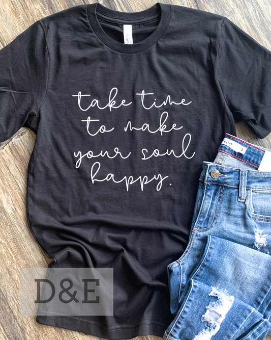 "Take Time to Make Your Soul Happy" Graphic Tee